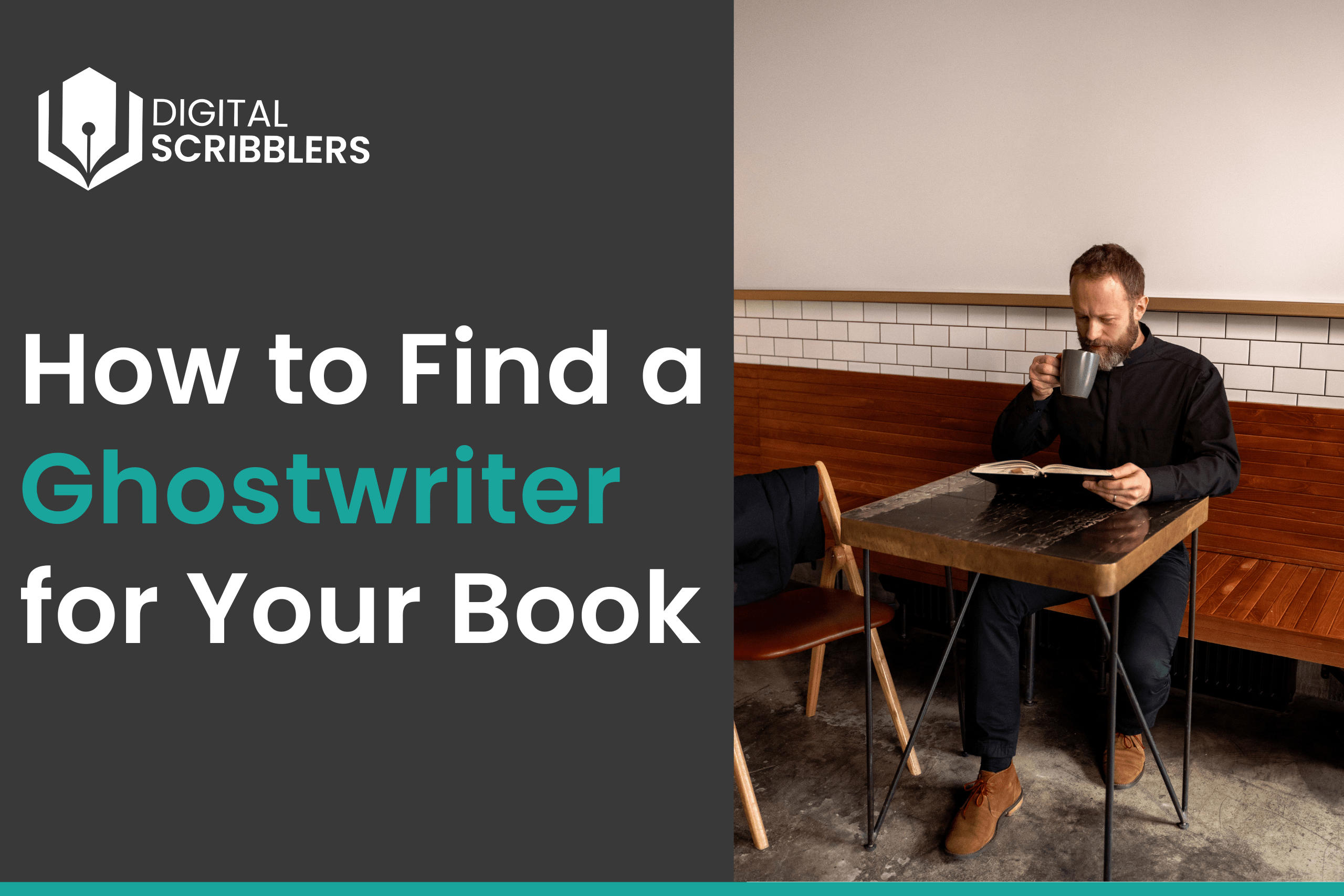 Man in black shirt reading a book while sitting at a wooden table in a cafe, next to text reading 'How to Find a Ghostwriter for Your Book' with Digital Scribblers logo